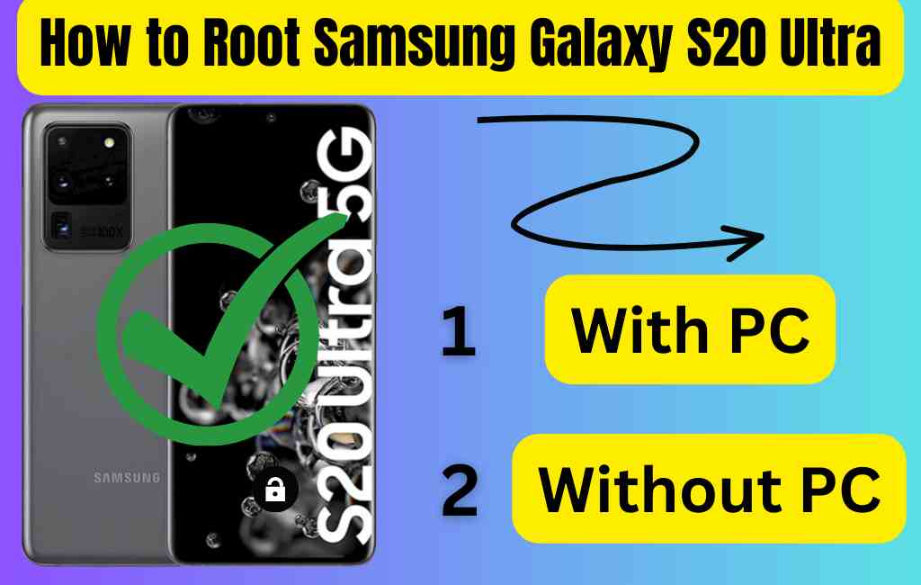 How to Root Samsung Galaxy S20 Ultra