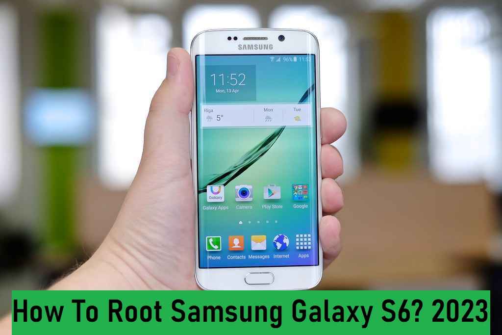 How to root samsung galaxy s6