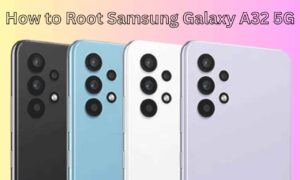 How to Root Samsung Galaxy A32 5G