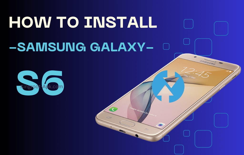 How to Install TWRP on Samsung Galaxy S6