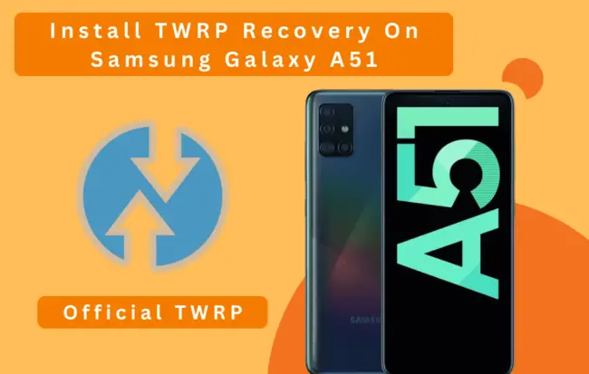 Install TWRP Recovery on Samsung A51