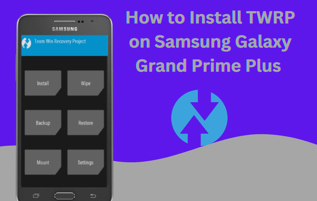 Install TWRP on Samsung Galaxy Grand Prime Plus