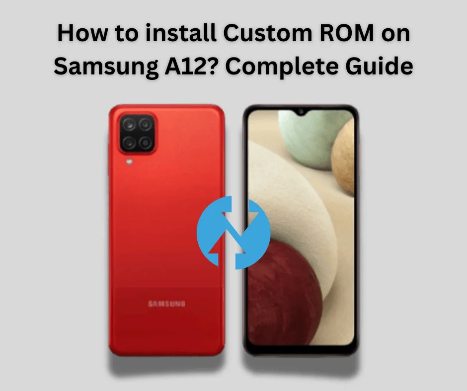 install Custom ROM on Samsung A12